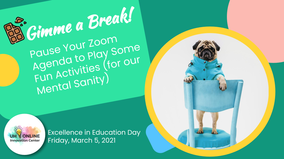 Gimme a Break, Pause your Zoom agenda to play some fun activities (for our mental sanity)